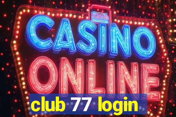 club 77 login